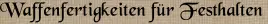 Waffenfertigkeiten für Festhalten