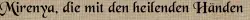 Mirenya, die mit den heilenden Händen