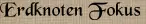 Erdknoten Fokus
