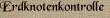 Erdknotenkontrolle